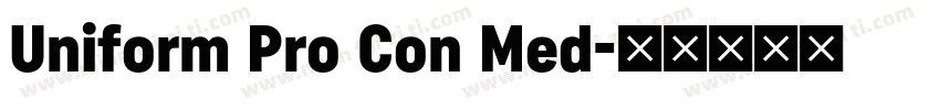 Uniform Pro Con Med字体转换